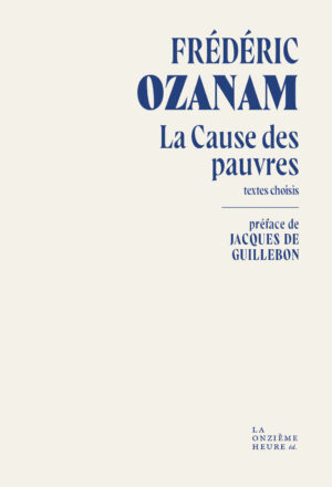 La Cause des pauvres de Frédéric Ozanam
