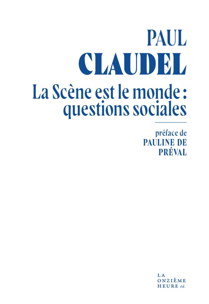La Scène est le monde : questions sociales, de Paul Claudel